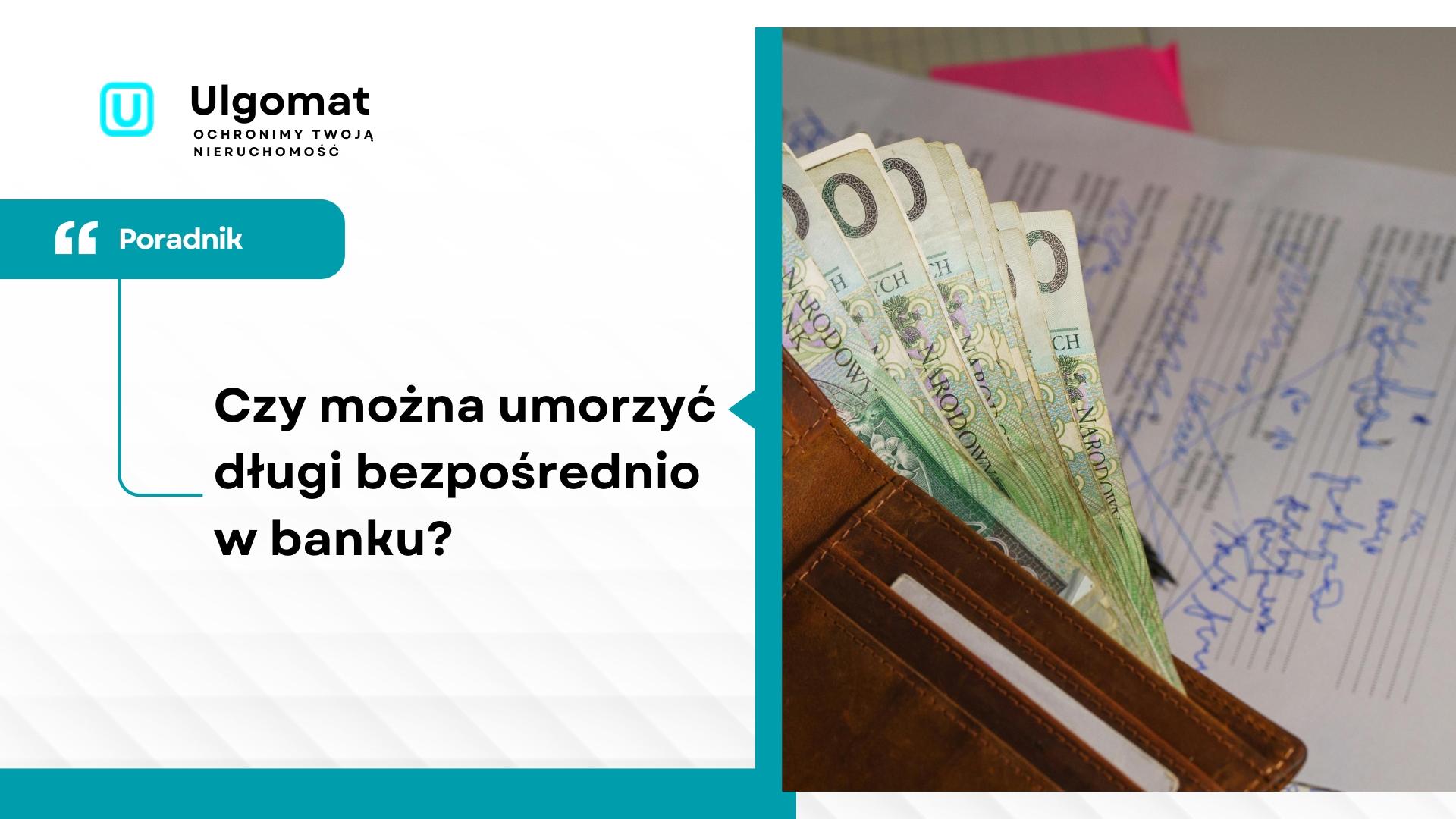 Czy można umorzyć długi bezpośrednio w banku?