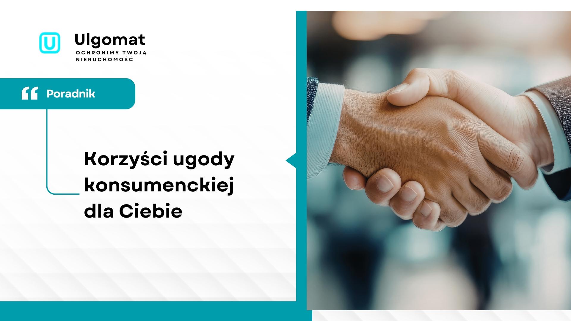 Korzyści ugody konsumenckiej dla Ciebie