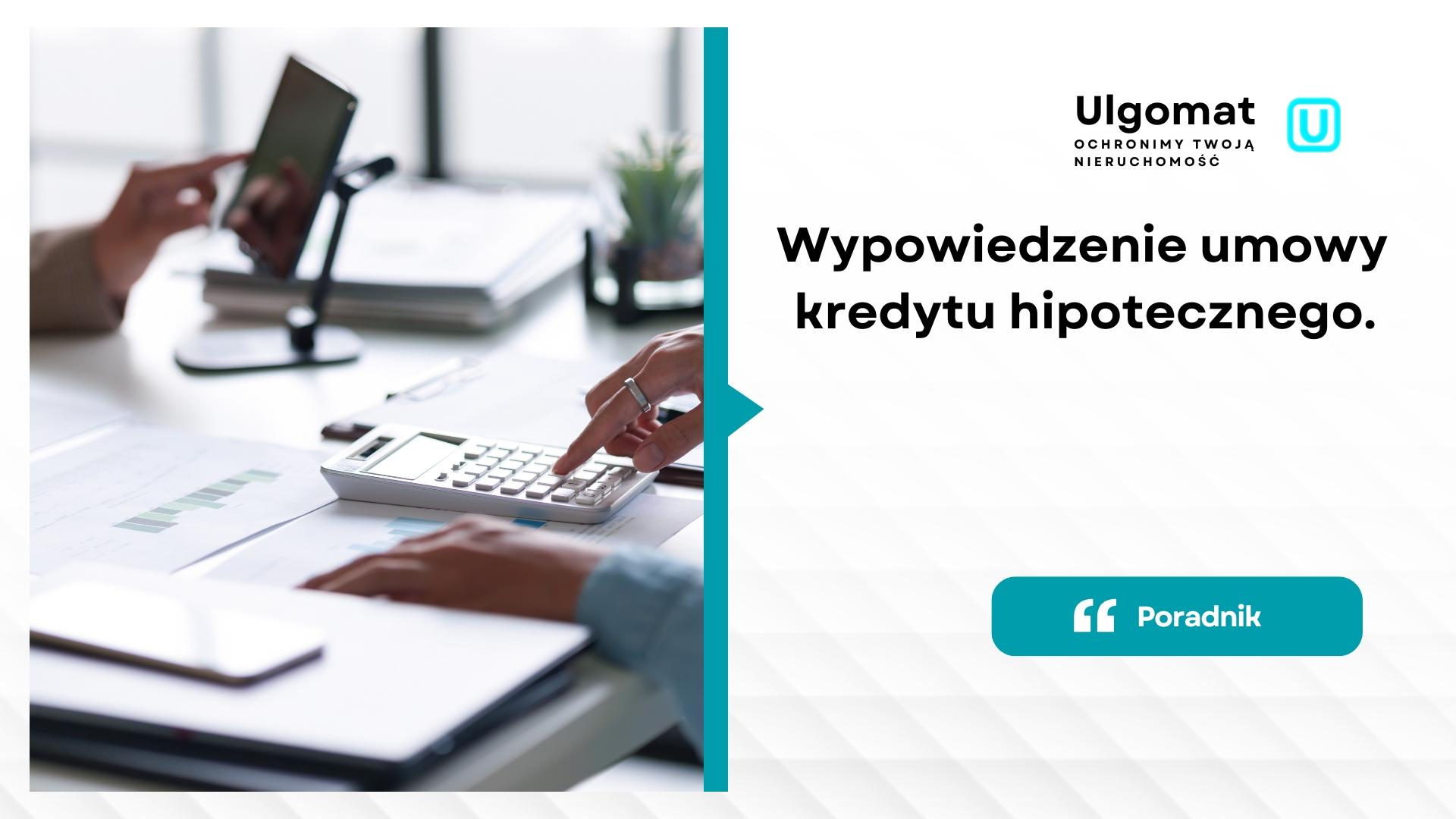 Wypowiedzenie umowy kredytu hipotecznego. Jak uniknąć licytacji i zawrzeć ugodę?