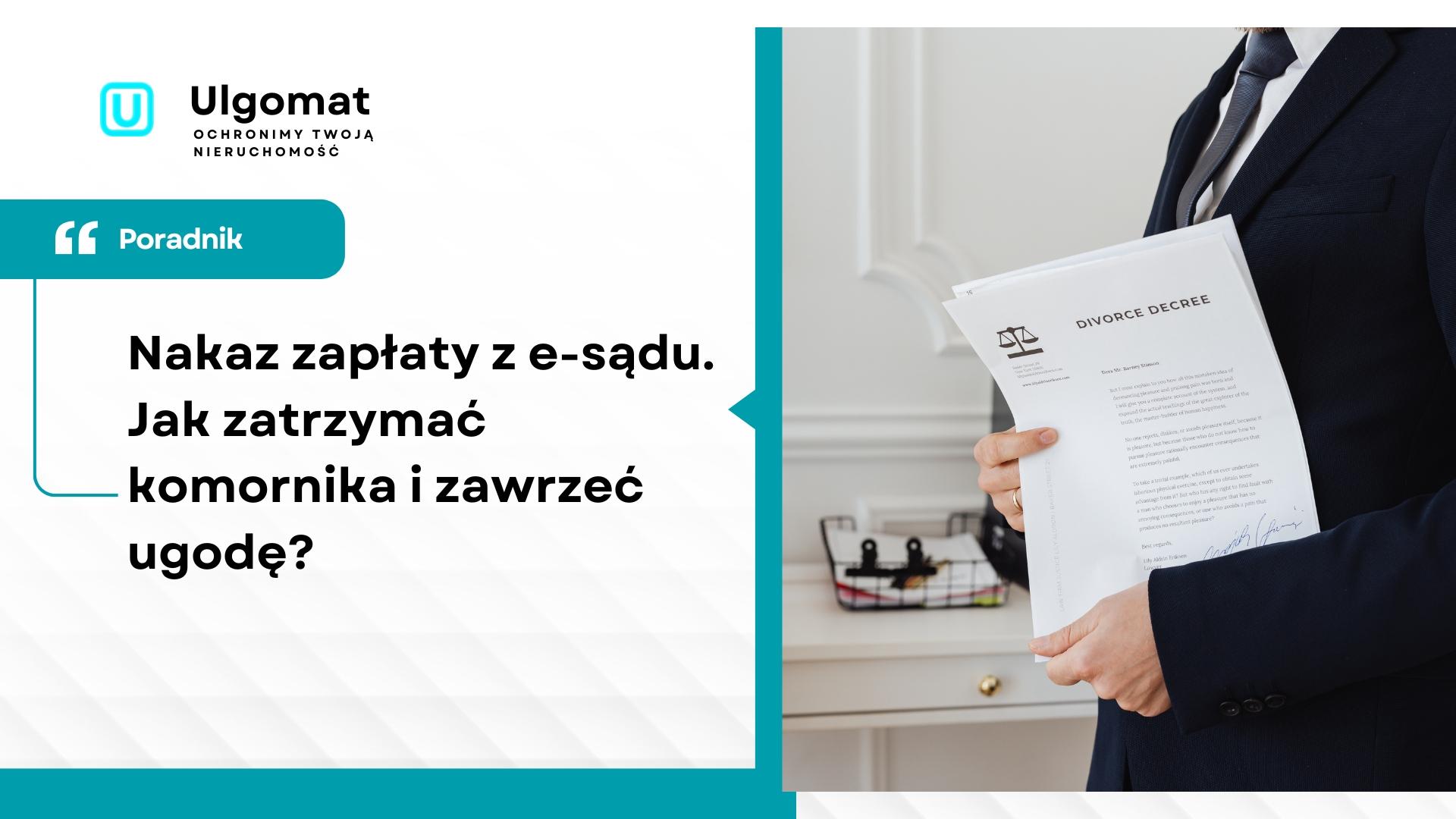 Nakaz zapłaty z e-sądu. Jak zatrzymać komornika i zawrzeć ugodę?